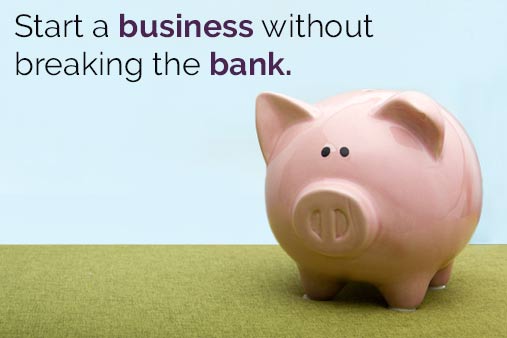 Piggy bank with following text above: Start a business without breaking the bank.