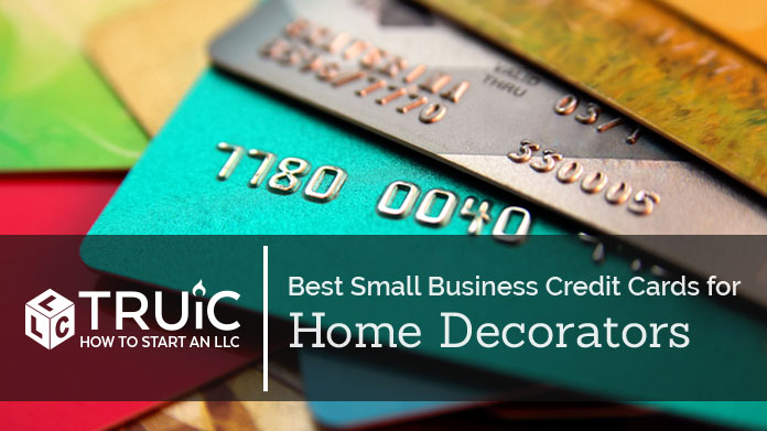 Learn about the credit cards that will help with your home decorator business.