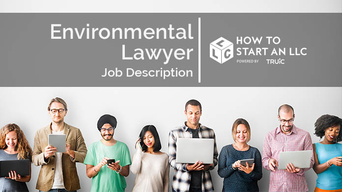 Environmental Lawyer Job Description | How to Start an LLC