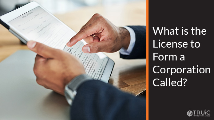 Learn what is the license to form a corporation issued by the state called