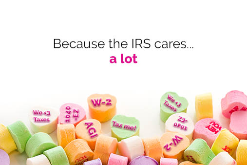Candy hearts stamped with W-2, Tax me, etc. Text: ‘Because the IRS cares… a lot’